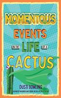 Momentous Events in the Life of a Cactus: (Life of a Cactus)