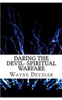 Daring the Devil--spiritual warfare