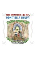 Robin Bird and Chick-A-Dee Dee's, Don't Be a Bully!