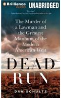 Dead Run: The Murder of a Lawman and the Greatest Manhunt of the Modern American West