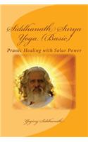 Siddhanath Surya Yoga (Basic): Pranic Healing with Solar Power