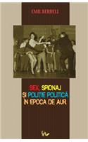 Sex, Spionaj Si Politie Politica in Epoca de Aur