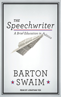 The Speechwriter: A Brief Education in Politics