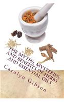 Myths, Mysteries, and Benefits of Herbs and Essential Oils