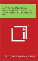 Notes On Doctrinal And Spiritual Subjects; Mysteries And Festivals V1