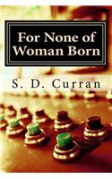 For None of Woman Born