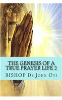 The Genesis of a True Prayer Life