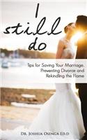 I Still Do: Tips for Saving Your Marriage, Preventing Divorce and Rekindling the Flame