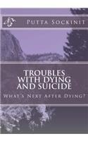 Troubles With Dying and Suicide: What's next after dying(English)