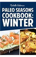 Paleo Seasons Cookbook: Winter: Simple, Easy, & Delicious Paleo Recipes for Winter