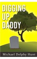 Digging Up Daddy