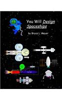 You Will Design Spaceships: (3 You Will ____ Space)