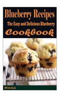 Blueberry Recipes - The Easy and Delicious Blueberry Cookbook