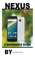 Nexus 5x: A Beginner's Guide