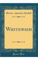 Whitewash (Classic Reprint)