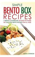 Simple Bento Box Recipes, a Bento Cookbook of Easy-To-Make: But Delicious Bento Recipes for All Ages