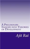 Preliminary Inquiry into Theories of Development