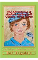 Adventures of Andrew on the Golf Course Book Three
