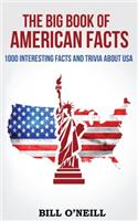 Big Book of American Facts: 1000 Interesting Facts And Trivia About USA