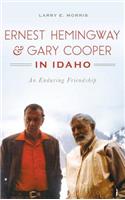 Ernest Hemingway & Gary Cooper in Idaho