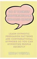Do It Yourself Conversational Hypnosis Course