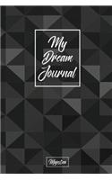 My Dream Journal: A Simpler Guide to Record Dream Diary for Reflection and Lucid Dreaming and Dream Interpretation, Black Geometric Cover