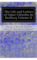 Life and Letters of Ogier Ghiselin de Busbecq Volume II