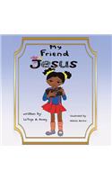 My Friend JESUS