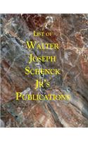 List of Walter Joseph Schenck Jr's Publications