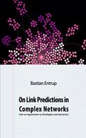 On Link Predictions in Complex Networks: with an Application to Ontologies and Semantics