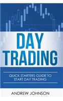 Day Trading: Quick Starters Guide To Day Trading(1 Quick Starters Guide to Trading)