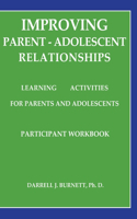 Improving Parent-Adolescent Relationships: Learning Activities For Parents and adolescents: Learning Activities For Parents and adolescents