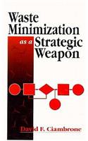 Waste Minimization as a Strategic Weapon