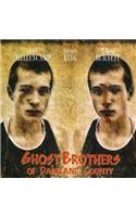 Ghost Brothers of Darkland County