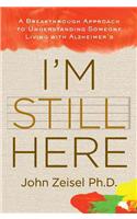 I'm Still Here: A Breakthrough Approach to Understanding Someone Living with Alzheimer's(English)