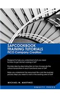 SAP Training Tutorials: SAP FICO Company Creation: SAPCOOKBOOK Training Tutorials FICO Company Creation (SAPCOOKBOOK SAP Training Resource Manuals)