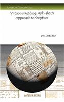 Virtuous Reading: Aphrahat's Approach to Scripture
