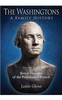 The Washingtons: a Family History - Volume 3: Volume 3 - Royal Descents of the Presidential Branch