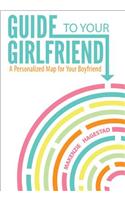 Guide to Your Girlfriend: A Personalized Map for Your Boyfriend