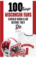 100 Things Wisconsin Fans Should Know & Do Before They Die