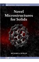 Novel Microstructures for Solids