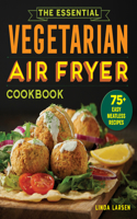 Essential Vegetarian Air Fryer Cookbook