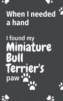 When I needed a hand, I found my Miniature Bull Terrier's paw: For Miniature Bull Terrier Puppy Fans