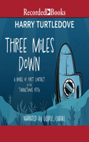 Three Miles Down: A Novel of First Contact in the Tumultuous 1970s