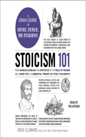 Stoicism 101: From Marcus Aurelius and Epictetus to the Law of Reason and Amor Fati, an Essential Primer on Stoic Philosophy