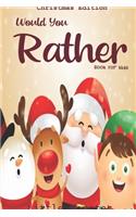 Would you rather book for kids: Christmas Edition: A Fun Family Activity Book for Boys and Girls Ages 6, 7, 8, 9, 10, 11, and 12 Years Old - Best Christmas Gifts for kids (Stocking