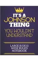 It's A Johnson Thing You Wouldn't Understand Large (8.5x11) Wide Ruled Notebook