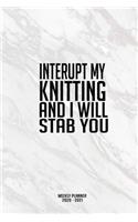 Interupt My Knitting And I Will Stab You