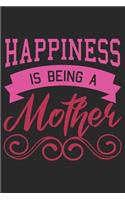 Happiness Is Being A Mother