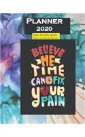 Planner 2020 Believe me Time can Fix your Pain Quote